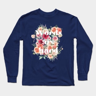 Words are hard Long Sleeve T-Shirt